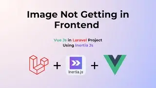Laravel - Vue JS Image Upload Issue | Uploaded Image Not Getting in Frontend in VILT Stack Project
