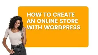 How to Create an ONLINE STORE With WordPress