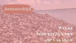 Edelstenen voor tijdens je vakantie