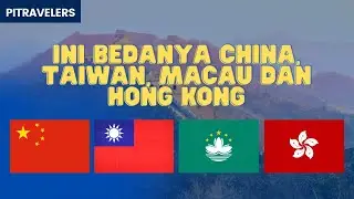 Apa Bedanya China, Hong Kong, Macau dan Taiwan