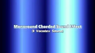 Monoround Chorded Sound Effect