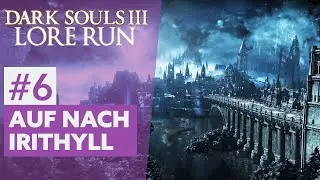 Dark Souls 3 | Lore Run #6