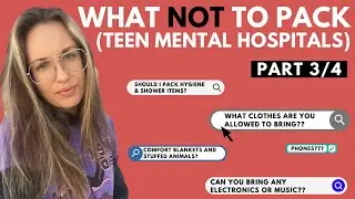 Teen Mental Hospitals: What NOT to Pack (Part 3/4) 🏥💚 