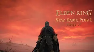 ELDEN RING NEW GAME + IS TOO EASY - Part 2
