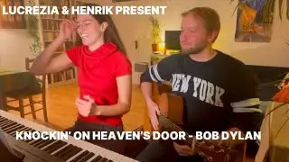 KNOCKIN’ ON HEAVEN’S DOOR - Lucrezia & Henrik * (Lucretile Project) - BOB DYLAN