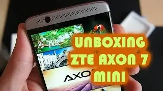 Unboxing ZTE Axon 7 mini