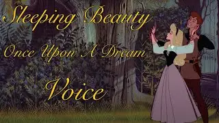 Sleeping Beauty - Once Upon A Dream | Voice