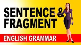 Sentence and Fragment | English Tutorials