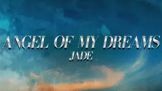 JADE - Angel Of My Dreams (Lyrics)