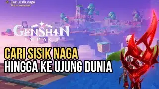 Cari Sisik Naga - Hingga Ke Ujung Dunia Quest Simulanka Genshin Impact 4.8