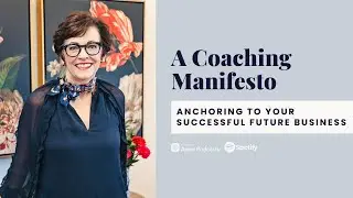 A Coaching Manifesto: Anchoring to Your Successful Future Business | Ep 196