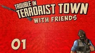 Trouble In Terrorist Town - Garry's Mod - With Friends - Episode 1