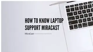 How to check laptop support MiraCast