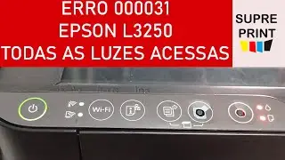 EPSON L3250 ERRO 000031 TODAS AS LUZES ACESSAS RESOLVIDO