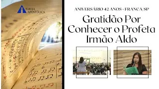 Gratidão Por Conhecer o Profeta Irmão Aldo - IGREJA APOSTÓLICA
