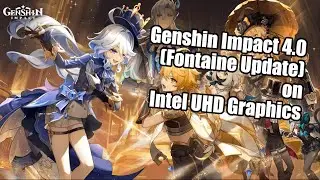 Genshin Impact 4.0 (Fontaine Update) on Intel UHD Graphics