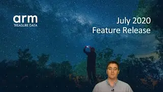 Arm Treasure Data - Feature Release - July 2020
