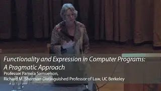 'Functionality and Expression in Computer Programs: A Pragmatic Approach': Pamela Samuelson