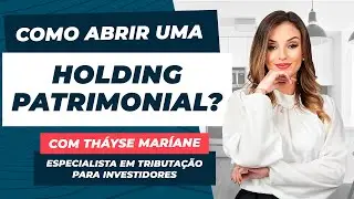 HOLDING PATRIMONIAL: como criar e quais as vantagens para quem investe em imóveis