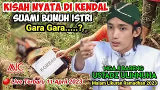 Kisah Nyata Suami Bunuh Istri | Exclusive Ngaji Bareng Gus Ulinnuha Di Lumbir Banyumas 11 April 2023