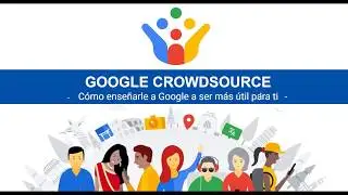 [Google Crowdsource] Cómo enseñarle a Google a ser más útil para ti