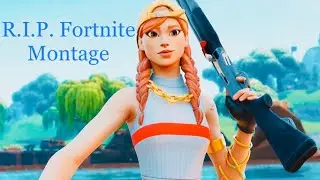 R.I.P. Fortnite Montage