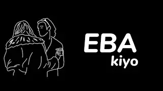 Kiyo - Eba (Lyrics)