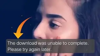 The Download Was Unable To Complete Please Try Again Later Fix || Problem Solve Here || WhatsApp Fix