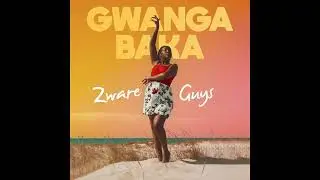 Zware Guys - Gwanga Baka (Featuring Fruta)