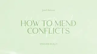 How to Mend Conflicts | Pastor Josef Zabarte