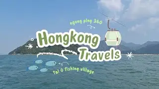 Hongkong 2023 | Ngong Ping 360, Tai O Village