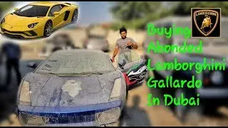 Buying A Abandoned Lamborghini  In Dubai