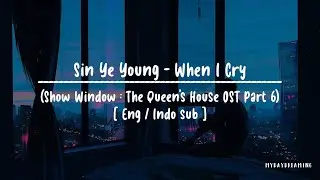 SIN YE YOUNG (신예영) - Why I Cry [ENG/INDO Lyrics] (How Window : The Queen’s House Part 6)