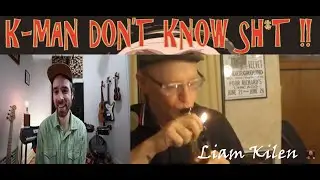 K-Man Don't Know Shit !! #16 - Liam Killen (producer, drummer, youtuber)
