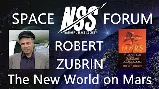Robert Zubrin, The New World on Mars: What We Can Create on the Red Planet, an NSS Space Forum