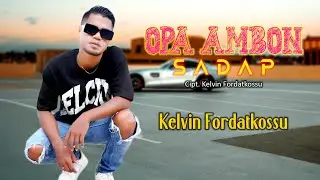 OPA AMBON SADAP - Kelvin Fordatkossu (Official Lyrics Video)