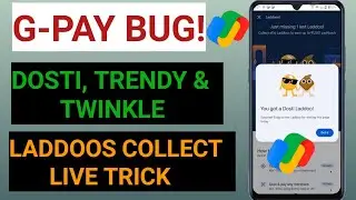GOOGLE PAY LADDOOS COLLECT TRICK | DOSTI Laddoos TRENDY Laddoos & TWINKLE LADDOOS Live Collect Bug