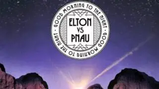 Elton John vs PNAU - Good Morning To The Night (Cahill Club Mix)