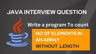 Write a program to Count No of Elements in an Array without using length | Java Interview Question
