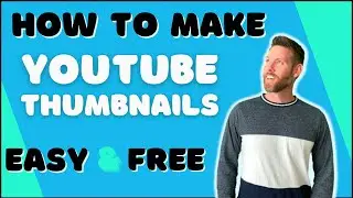 How to Make YouTube Thumbnails - Easy & Free!
