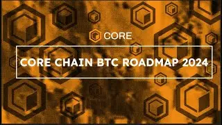 Core Chain Bitcoin Roadmap 2024 