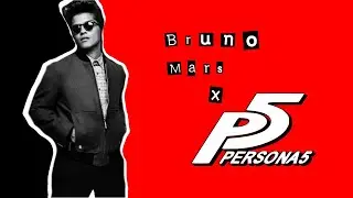 Bruno Mars x Persona 5 Mashup