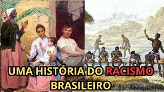 UMA HISTÓRIA DO RACISMO BRASILEIRO