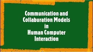 Communication and Collaboration Models in HCI | Human Computer Interaction Lectures | HCI Lectures