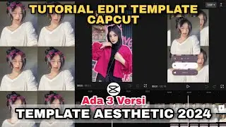 Tutorial Edit Video TEMPLATE CAPCUT AESTHETIC 2024