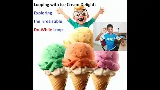 E -15: Looping with Ice Cream Delight: Exploring the Irresistible Do-While Loop