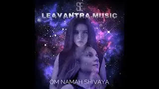 Om Namah Shivaya-Shiva Mantra_LeaVantra Music feat. Ellin_(Electronic, Modern Mantra)