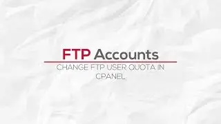 How To Change The FTP User Quota In Cpanel