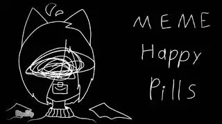 meme Happy pills | FlipaClip