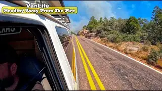 Van Life | Heading Away From The Fire Zone